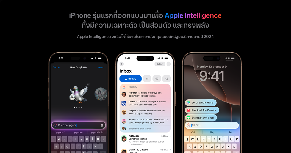 iPhone รุ่นแรกที่ออกแบบมาเพื่อ Apple Intelligence ทั้งมีความเฉพาะตัว เป็นส่วนตัว และทรงพลัง Apple Intelligence จะเริ่มให้ใช้งานในภาษาอังกฤษแบบสหรัฐอเมริกาปลายปี 2024