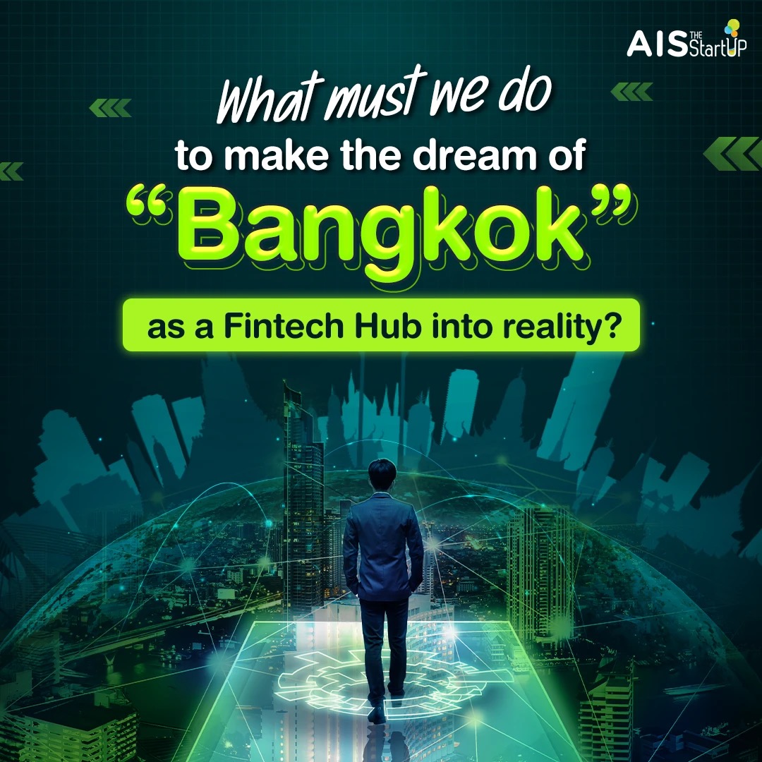 What must we do to make the dream of Bangkok as a Fintech Hub into reality? - Startup Thailand Focus